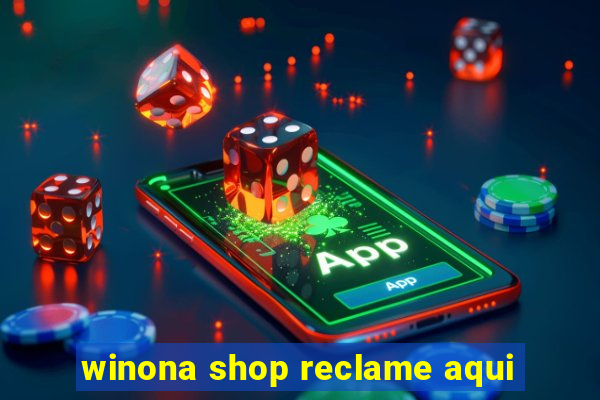 winona shop reclame aqui